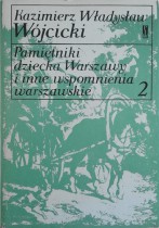 Pamiętniki dziecka Warszawy i inne wspomnienia warszawskie