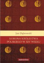 Korona Królestwa Polskiego w XIV wieku. Studium z dziejów monarchii stanowej